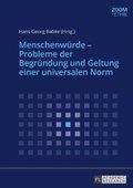 Menschenwuerde ? Probleme der Begruendung und Geltung einer universalen Norm