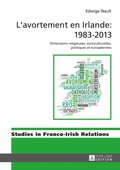 L?avortement en Irlande : 1983?2013