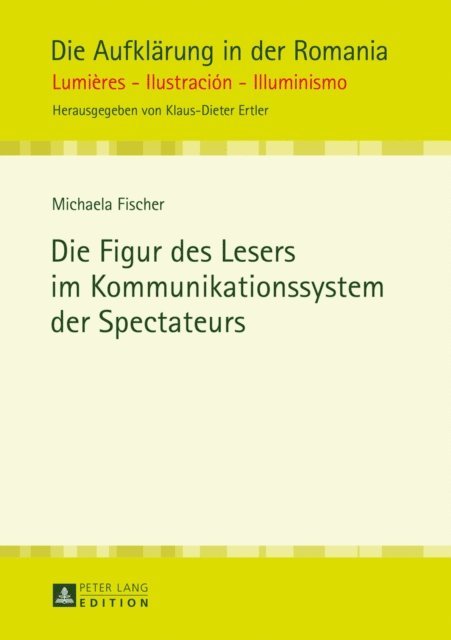 Fischer Michaela Fischer - Die Figur des Lesers im Kommunikationssystem der Spectateurs, E-bok
