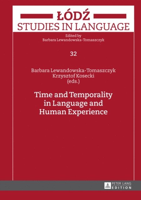 Kosecki Krzysztof Kosecki, Lewandowska-Tomaszczyk Barbara Lewandowska-Tomaszczyk - Time and Temporality in Language and Human Experience, E-bok