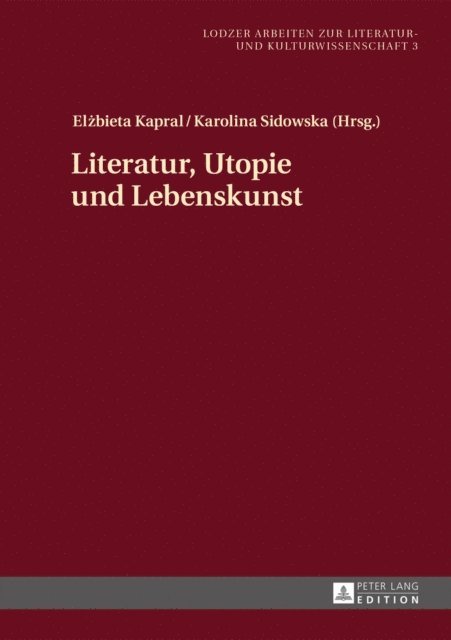 Sidowska Karolina Sidowska, Kapral Elzbieta Kapral - Literatur, Utopie und Lebenskunst, E-bok