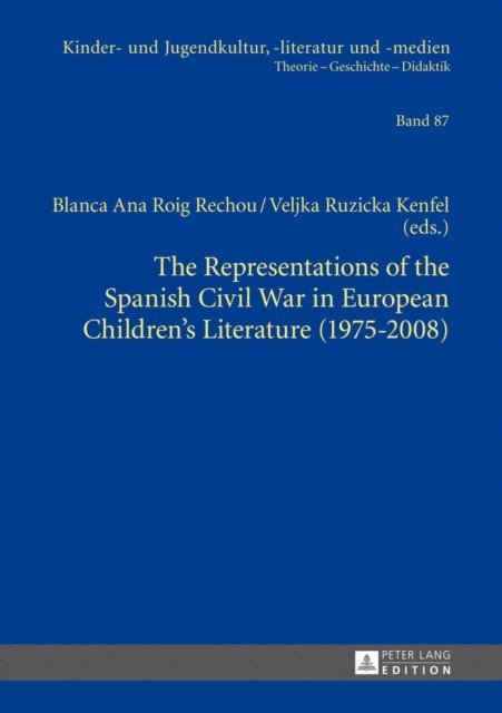Ruzicka Kenfel Veljka Ruzicka Kenfel, Roig Rechou Blanca Ana Roig Rechou - Representations of the Spanish Civil War in European Children's Literature (1975-2008), E-bok