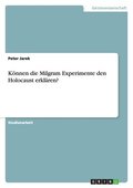 K�nnen die Milgram Experimente den Holocaust erkl�ren?
