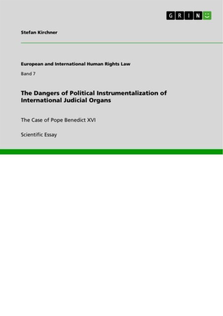 Stefan Kirchner - Dangers of Political Instrumentalization of International Judicial Organs, E-bok