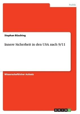 Stephan Büsching - Innere Sicherheit in den USA nach 9/11, Häftad