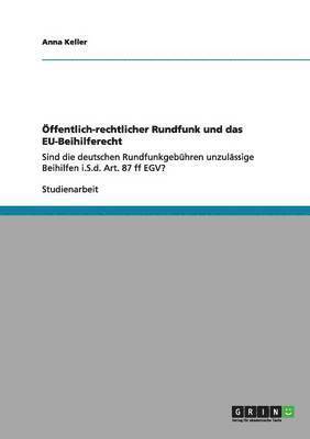 Anna Keller - Öffentlich-rechtlicher Rundfunk und das EU-Beihilferecht, Häftad