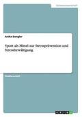Sport als Mittel zur Stresspr�vention und Stressbew�ltigung