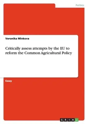 Veronika Minkova - Critically assess attempts by the EU to reform the Common Agricultural Policy, Häftad. Tillgänglighet: Lägg i varukorg