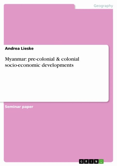 Andrea Lieske - Myanmar: pre-colonial & colonial socio-economic developments, E-bok
