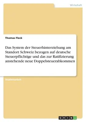Thomas Fleck - System der Steuerhinterziehung am Standort Schweiz bezogen auf deutsche Steuerpflichtige und das zur Ratifizierung anstehende neue Doppelsteuerabkommen, Häftad. Tillgänglighet: Lägg i varukorg