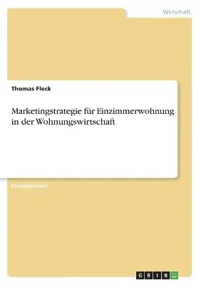 Thomas Fleck - Marketingstrategie für Einzimmerwohnung in der Wohnungswirtschaft, Häftad. Tillgänglighet: Lägg i varukorg