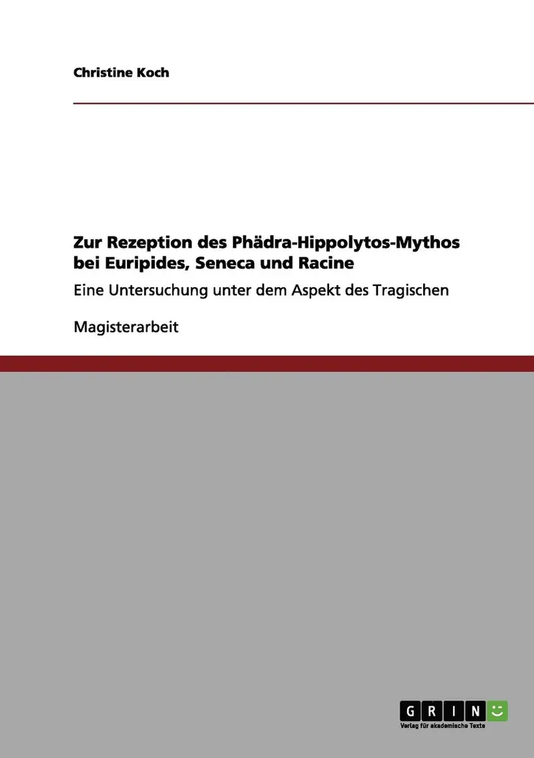 Christine Koch - Zur Rezeption des Phädra-Hippolytos-Mythos bei Euripides, Seneca und Racine, Häftad. Tillgänglighet: Lägg i varukorg