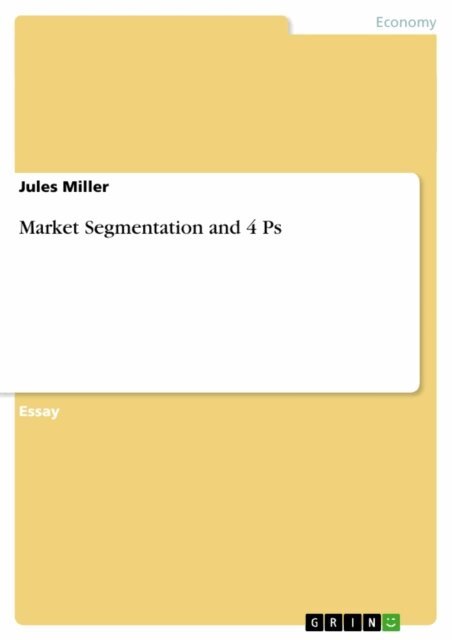 Jules Miller - Market Segmentation and 4 Ps, E-bok