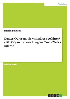 Florian Schmidt - Dantes Odysseus als visionärer Seefahrer? - Die Odysseusdarstellung im Canto 26 des Inferno, Häftad