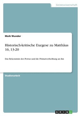 Maik Wunder - Historisch-kritische Exegese zu Matthäus 16, 13-20, Häftad