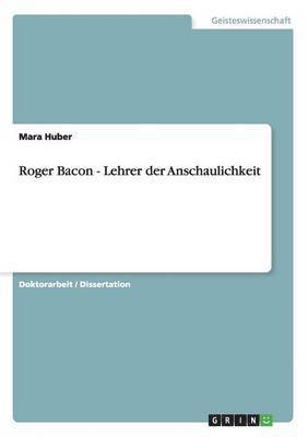 Mara Huber - Roger Bacon - Lehrer der Anschaulichkeit, Häftad. Tillgänglighet: Lägg i varukorg
