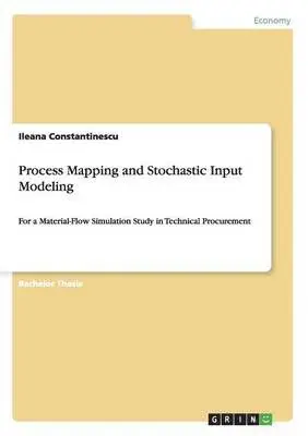 Ileana Constantinescu - Process Mapping and Stochastic Input Modeling, Häftad. Tillgänglighet: Lägg i varukorg
