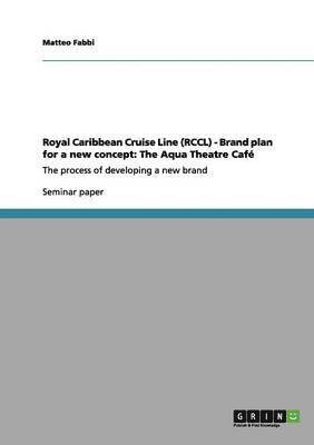 Matteo Fabbi - Royal Caribbean Cruise Line (RCCL) - Brand plan for a new concept, Häftad