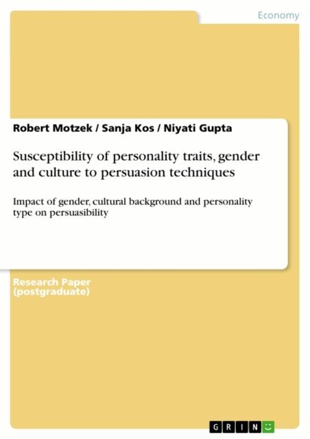 Niyati Gupta, Sanja Kos, Robert Motzek - Susceptibility of personality traits, gender and culture to persuasion techniques, E-bok