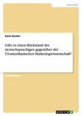 Gibt Es Einen Ruckstand Der Deutschsprachigen Gegenuber Der Us-Amerikanischen Marketingwissenschaft?