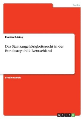 Florian Döring - Staatsangehörigkeitsrecht in der Bundesrepublik Deutschland, Häftad