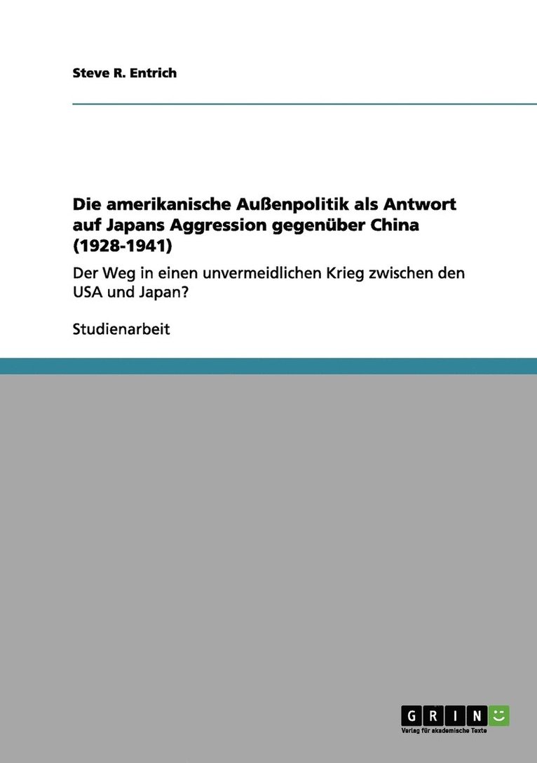 Steve R Entrich - amerikanische Außenpolitik als Antwort auf Japans Aggression gegenüber China (1928-1941), Häftad