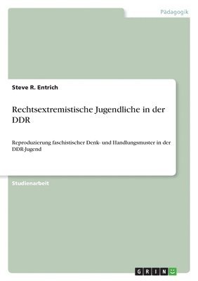 Steve R Entrich - Rechtsextremistische Jugendliche in der DDR, Häftad