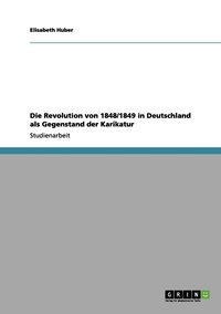 Revolution von 1848/1849 in Deutschland als Gegenstand der Karikatur