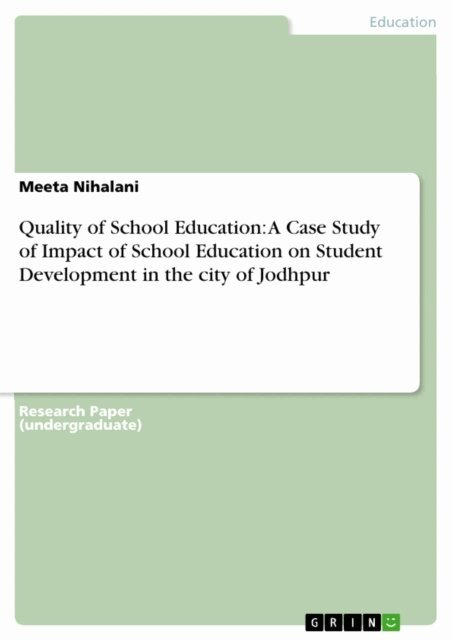 Meeta Nihalani - Quality of School Education: A Case Study of Impact of School Education on Student Development in the city of Jodhpur, E-bok