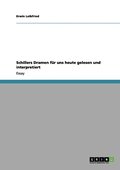 Schillers Dramen fr uns heute gelesen und interpretiert