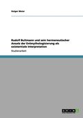 Rudolf Bultmann und sein hermeneutischer Ansatz der Entmythologisierung als existentiale Interpretation