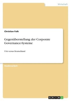 Christian Falk - Gegenüberstellung der Corporate Governance-Systeme, Häftad