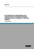 Verbindung von Nationalismus und Protestantismus in Deutschland zwischen Aufkl�rung und den Anf�ngen der Weimarer Republik