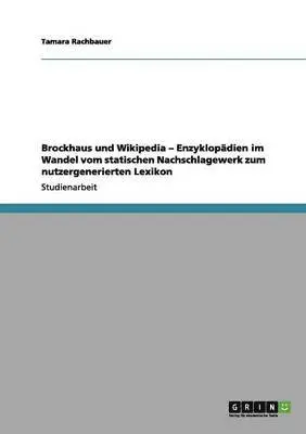 Tamara Rachbauer - Brockhaus und Wikipedia - Enzyklopädien im Wandel vom statischen Nachschlagewerk zum nutzergenerierten Lexikon, Häftad. Tillgänglighet: Lägg i varukorg