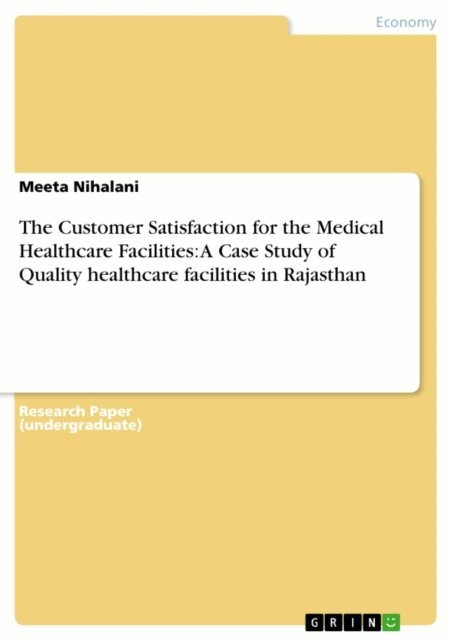 Meeta Nihalani - Customer Satisfaction for the Medical Healthcare Facilities: A Case Study of Quality healthcare facilities in Rajasthan, E-bok