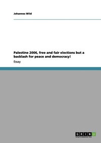 Palestine 2006, free and fair elections but a backlash for peace and democracy!
