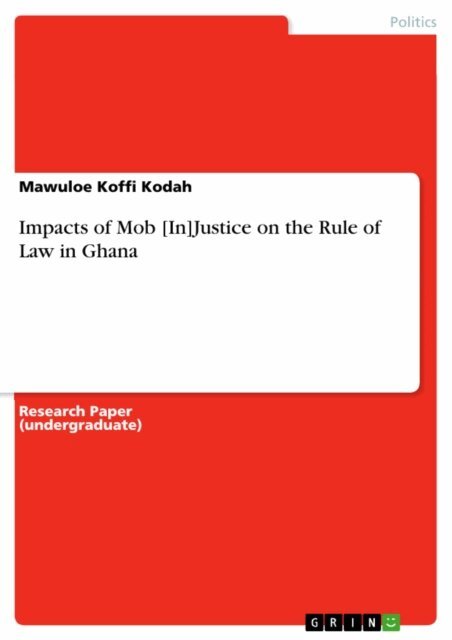 Mawuloe Koffi Kodah - Impacts of Mob [In]Justice on the Rule of Law in Ghana, E-bok