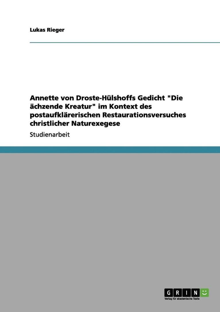 Lukas Rieger - Annette von Droste-Hülshoffs Gedicht "Die ächzende Kreatur" im Kontext des postaufklärerischen Restaurationsversuches christlicher Naturexegese, Häftad
