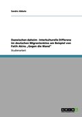 Dazwischen daheim - Interkulturelle Differenz im deutschen Migrantenkino am Beispiel von Fatih Akins &quot;Gegen die Wand&quot;
