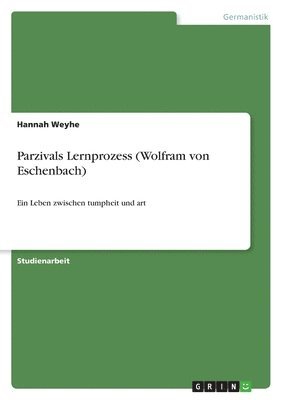 Hannah Weyhe - Parzivals Lernprozess (Wolfram von Eschenbach), Häftad