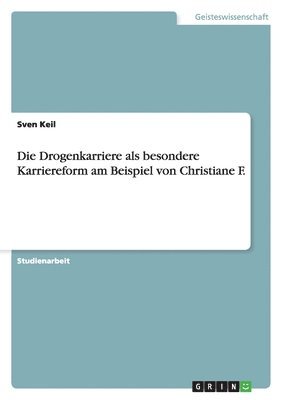 Sven Keil - Drogenkarriere als besondere Karriereform am Beispiel von Christiane F., Häftad