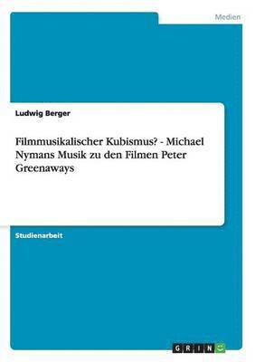 Ludwig Berger - Filmmusikalischer Kubismus? - Michael Nymans Musik zu den Filmen Peter Greenaways, Häftad. Tillgänglighet: Lägg i varukorg