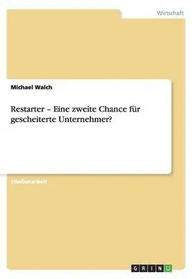Michael Walch - Restarter - Eine zweite Chance für gescheiterte Unternehmer?, Häftad. Tillgänglighet: Lägg i varukorg