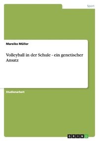 Volleyball in der Schule - ein genetischer Ansatz