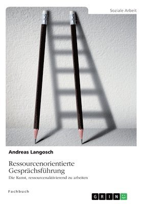 Andreas Langosch - Ressourcenorientierte Gesprächsführung. Die Kunst, ressourcenaktivierend zu arbeiten, Häftad