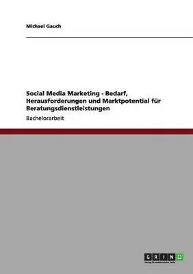 Michael Gauch - Social Media Marketing - Bedarf, Herausforderungen und Marktpotential für Beratungsdienstleistungen, Häftad. Tillgänglighet: Lägg i varukorg