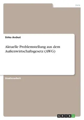 Sirko Archut - Aktuelle Problemstellung aus dem Außenwirtschaftsgesetz (AWG), Häftad. Tillgänglighet: Lägg i varukorg