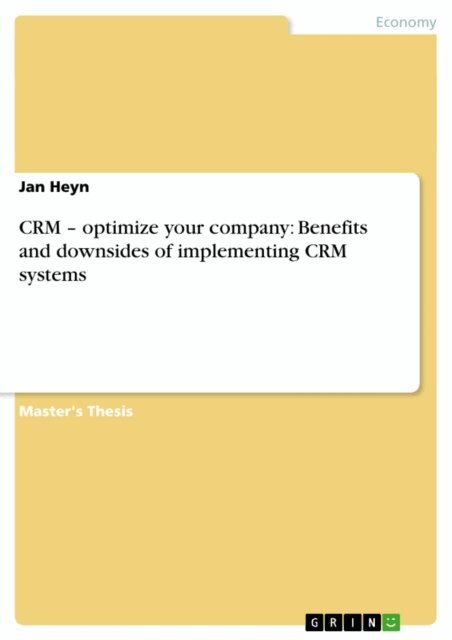 Jan Heyn - CRM - optimize your company: Benefits and downsides of implementing CRM systems, E-bok