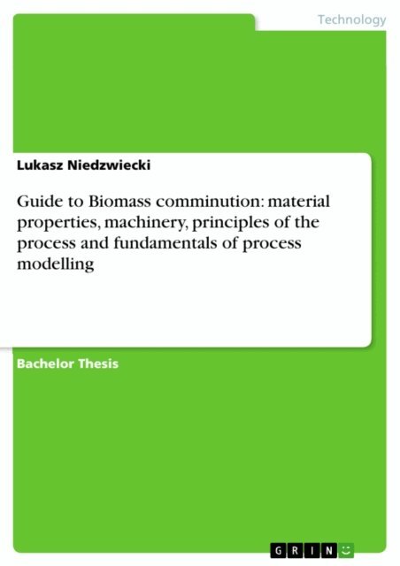 Lukasz Niedzwiecki - Guide to Biomass comminution: material properties, machinery, principles of the process and fundamentals of process modelling, E-bok
