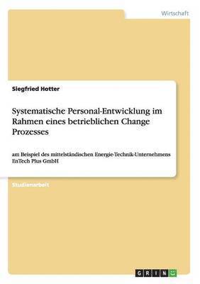 Siegfried Hotter - Systematische Personal-Entwicklung im Rahmen eines betrieblichen Change Prozesses, Häftad